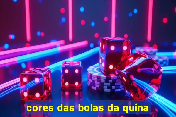 cores das bolas da quina